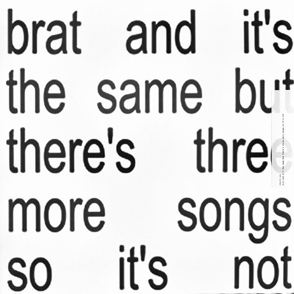 brat and it's the same but there's three more songs so it's not (2lp)